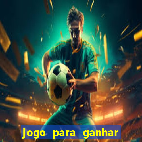 jogo para ganhar dinheiro gratuito